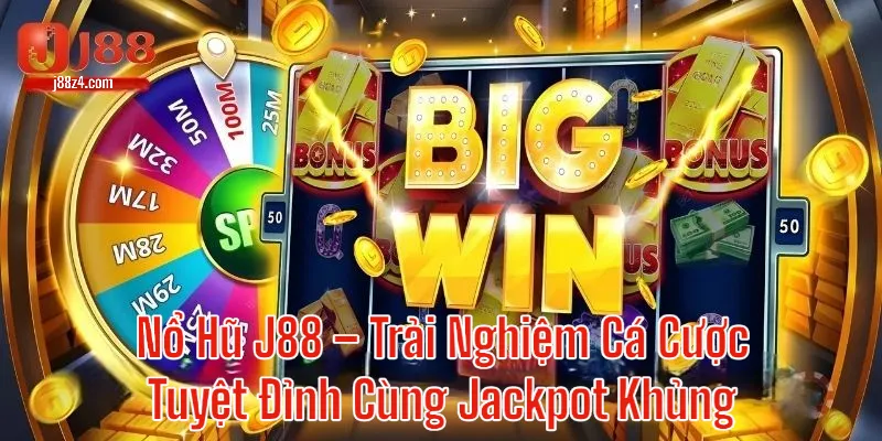 Nổ Hũ J88 – Trải Nghiệm Cá Cược Tuyệt Đỉnh Cùng Jackpot Khủng 5 Nổ Hũ J88 - Bộ Môn Cá Cược Không Thể Bỏ Qua Tại J88